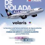 «PARA QUE TE VENGAS DE VOLADA A LA FERIA, VOLARIS CONECTARÁ AL AIFA CON AGUASCALIENTES PARA LA FNSM 2026”