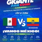 «GIGANTE FAN ZONE PREPARA UNA GRAN FIESTA PARA APOYAR A MÉXICO EN PLAZA PATRIA»